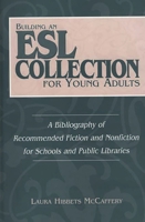 Building an ESL Collection for Young Adults: A Bibliography of Recommended Fiction and Nonfiction for Schools and Public Libraries (Contributions in Librarianship & Information Science) 0313299374 Book Cover