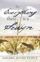 To Everything There Is a Season 1449716229 Book Cover