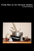 Family Rites For The Germanic Heathen 1460931114 Book Cover