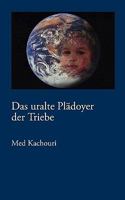 Das uralte Plädoyer der Triebe: Paradox und doch normal 3833417145 Book Cover