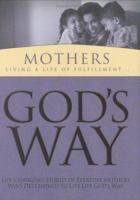 God's Way for Mothers: Mothers Living a Life of Fulfillment (God's Way) (God's Way) 1593790058 Book Cover