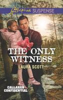 The Only Witness (Callahan Confidential #2) 0373678037 Book Cover