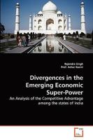 Divergences in the Emerging Economic Super-Power: An Analysis of the Competitive Advantage among the states of India 363924320X Book Cover