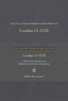 The Preacher's Hebrew Companion to Exodus 1:1--15:21: A Selective Commentary for Meditation and Sermon Preparation 1683073460 Book Cover
