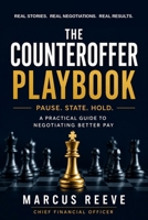 The Counteroffer Playbook: Pause. State. Hold. A Practical Guide to Negotiating Better Pay B0HD7V47FT Book Cover