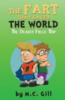 The Fart That Saved the World: The Deadly Field Trip 1547086343 Book Cover