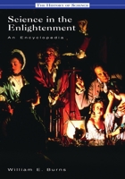 Science in the Enlightenment: An Encyclopedia (ABC-Clio's History of Science Series) 1576078868 Book Cover