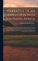 Narrative of an Expedition Into Southern Africa: During the Years 1836, And 1837, From the Cape of Good Hope, Through the Territories of the Chief Mos B0BQK76GGN Book Cover