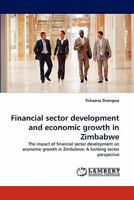 Financial sector development and economic growth in Zimbabwe: The impact of financial sector development on economic growth in Zimbabwe: A banking sector perspective 3844329250 Book Cover
