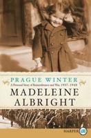 Prague Winter: A Personal Story of Remembrance and War, 1937-1948