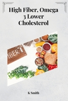 High Fiber, Omega 3 Lower Cholesterol 1805282921 Book Cover