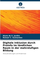 Digitale Inklusion durch Proinfo im ländlichen Raum in der mehrstufigen Bildung: Herausforderungen und Hindernisse 6206195635 Book Cover