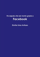Ho saputo che sei morto grazie a Facebook 1291606769 Book Cover
