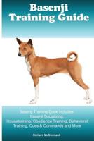 Basenji Training Guide. Basenji Training Book Includes: Basenji Socializing, Housetraining, Obedience Training, Behavioral Training, Cues & Commands and More 1519648502 Book Cover