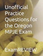 Unofficial Practice Questions for the Oregon MPJE Exam B0C5PJG44D Book Cover