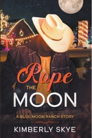 Rope the Moon (Blue Moon Ranch) 1957794038 Book Cover
