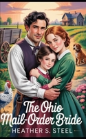 The Ohio Mail-Order Bride: A Mail Order Bride Novella - Clean Historical Western Romance [Slowburn Grumpy x Sunshine Runaway] (His Mail Order Bride) B0FQ2V1MJ5 Book Cover