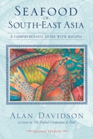 Seafood of South-East Asia: A Comprehensive Guide With Recipes 1580084524 Book Cover