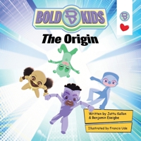 Bold Kids The Origin: A Magical Adventure Awaits! 1739414950 Book Cover
