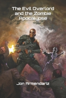The Evil Overlord and the Zombie Apocalypse B088N62GPB Book Cover
