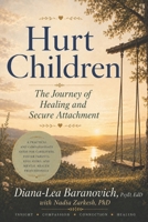 Hurt Children: The Journey of Healing and Secure Attachment B0H3DZGRD3 Book Cover