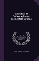 A Manual Of Orthography And Elementary Sounds 1164537792 Book Cover