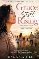 Grace Still Rising: A Novel Inspired by True Events B0H8JZ8WFQ Book Cover