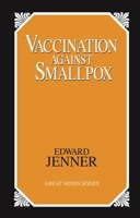 Vaccination Against Smallpox (Great Minds Series) 1573920649 Book Cover