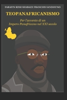Teopanafricanismo: Per l'avvento di un Impero Panafricano nel XXI secolo (Italian Edition) B0G32MTMDK Book Cover