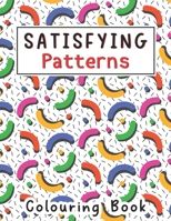 Satisfying Patterns Coloring Book: With Simple Geometric patterns Designs for Kids, Thick Lines, Teens, Adults Love It Relaxation and Stress Relief B0CPC2L2H6 Book Cover