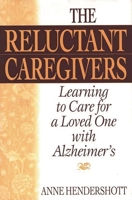 The Reluctant Caregivers: Learning to Care for a Loved One with Alzheimer's 0897897110 Book Cover