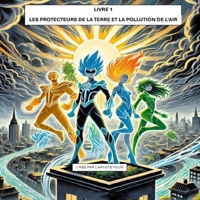 Livre 1 : Les Protecteurs de la Terre et la pollution de l'air (French Edition) 2925537006 Book Cover