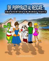 Dr. Puppyrazzi al Rescate Una Aventura en Mundo Travis 1533338043 Book Cover