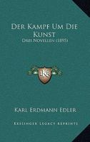 Der Kampf Um Die Kunst: Drei Novellen (1895) 1167811186 Book Cover
