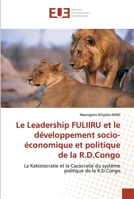 Le Leadership FULIIRU et le développement socio-économique et politique de la R.D.Congo: La Kakistocratie et la Cacocratie du système politique de la R.D.Congo 6203432067 Book Cover