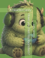 Have you met my monsters?: A Heartkin story B0H5YDLPWH Book Cover