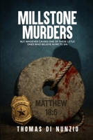 Millstone Murders : But Whoever Causes One of These Little Ones Who Believe in Me to Sin 1968843566 Book Cover