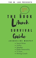 The Book Launch Survival Guide: Tips to Launch Your Book Fast! B092M51Z5P Book Cover