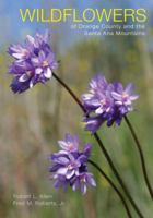 Wildflowers of Orange County and the Santa Ana Mountains 0984000712 Book Cover
