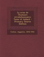 La crise de l'histoire r�volutionnaire: Taine et Aulard 1276989571 Book Cover