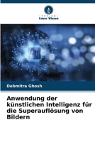 Anwendung der künstlichen Intelligenz für die Superauflösung von Bildern (German Edition) 6207689801 Book Cover