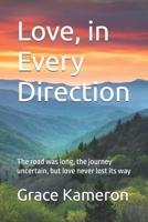 Love, in Every Direction: The road was long, the journey uncertain, but love never lost its way B0FQW2FLXP Book Cover