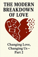 Changing Love, Changing Us: How Relationships, Gender and Identity Are Shaping the Way We Love (The Modern Breakdown of Love) B0F66DJ45D Book Cover