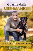 Guarire dalla Leishmaniosi: La vita di Ted e del suo Umano (Italian Edition) B0F1Y6ZXB9 Book Cover