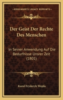 Der Geist Der Rechte Des Menschen: In Seiner Anwendung Auf Die Bedurfnisse Unsrer Zeit (1801) 1167579291 Book Cover