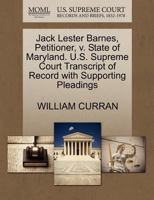 Jack Lester Barnes, Petitioner, v. State of Maryland. U.S. Supreme Court Transcript of Record with Supporting Pleadings 1270393367 Book Cover