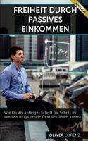 Freiheit Durch Passives Einkommen: Wie Du als Anf�nger Schritt f�r Schritt mit simplen Blogs online Geld verdienen kannst 1523681322 Book Cover