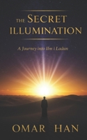 The Secret Illumination: A Journey into Ilm-i Ladun B0F1G7DCS1 Book Cover