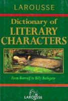Larousse Dictionary of Literary Characters (Larousse) 0752300377 Book Cover