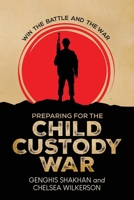 Preparing For the Child Custody War: Win The Battle and the War 2387218817 Book Cover